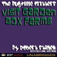 The Bugville Critters Visit Garden Box Farms by Robert Stanek