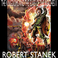 The Kingdoms and the Elves of the Reaches II by Robert Stanek