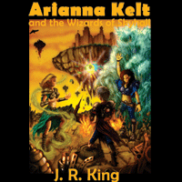 Arianna Kelt and the Wizards of Skyhall by JR King